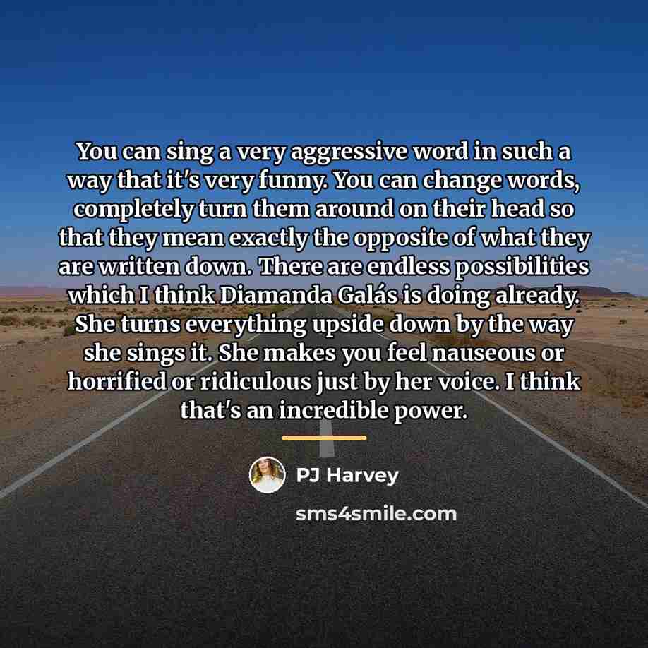 “You can sing a very aggressive word in such a…” quote by PJ Harvey
