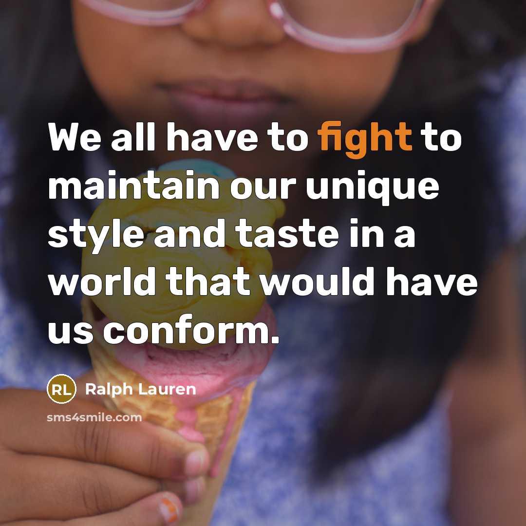 “We all have to fight to maintain our unique style…” quote by Ralph Lauren
