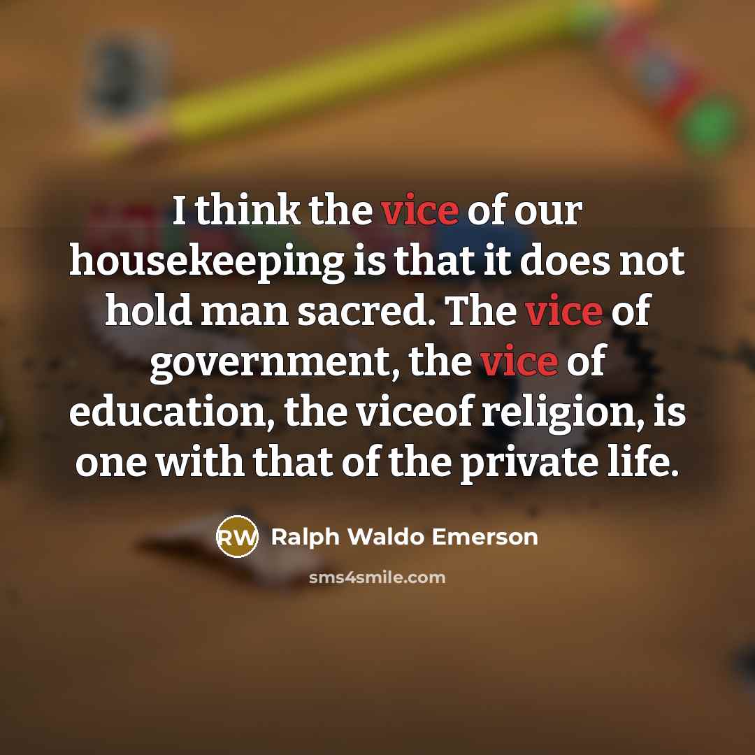 “I think the vice of our housekeeping is that it…” quote by Ralph Waldo Emerson