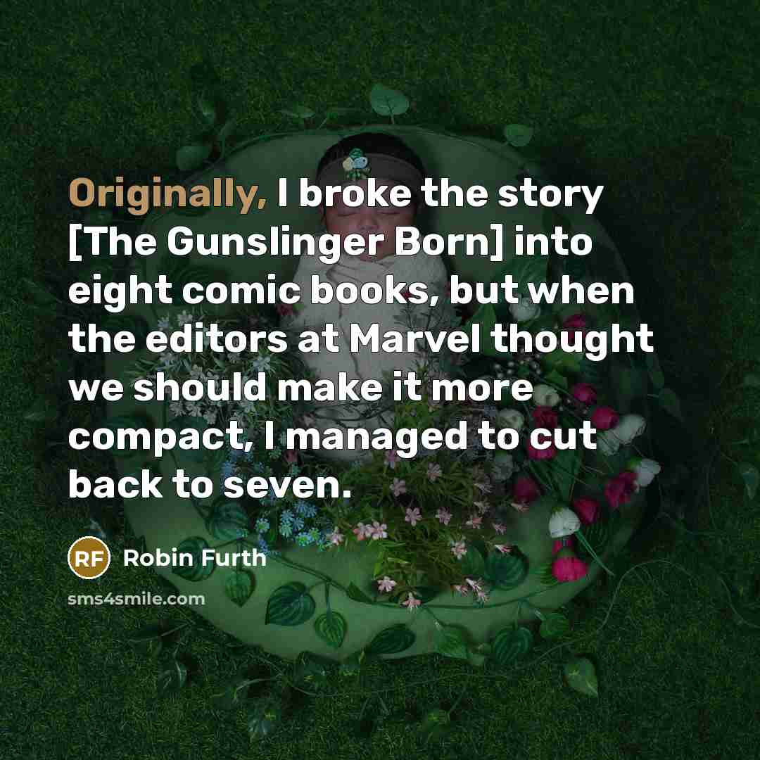 “Originally, I broke the story [The Gunslinger Born] into eight…” quote by Robin Furth
