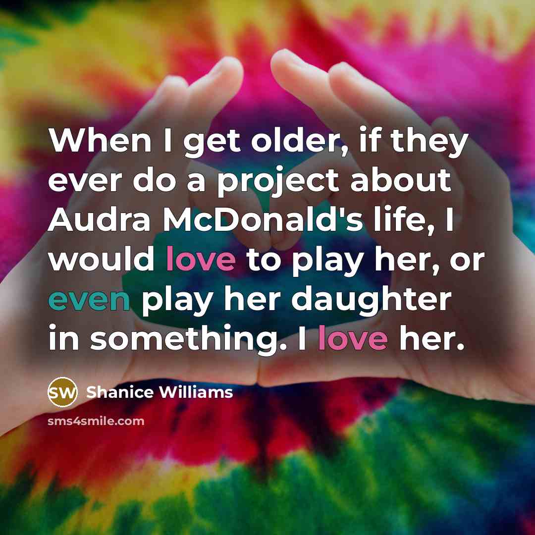 “When I get older, if they ever do a project…” quote by Shanice Williams