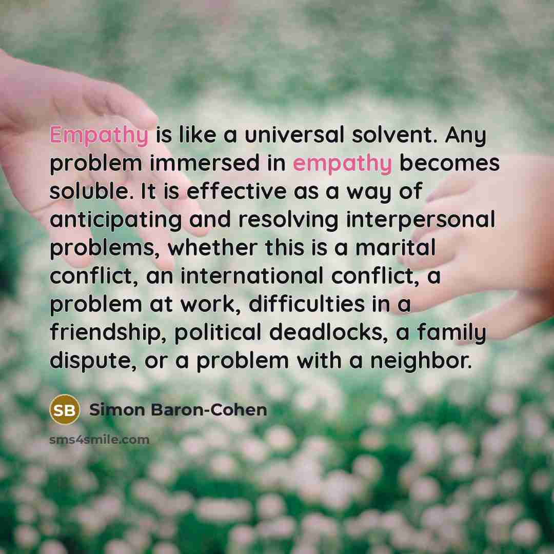 “Empathy is like a universal solvent. Any problem immersed in…” quote by Simon Baron-Cohen