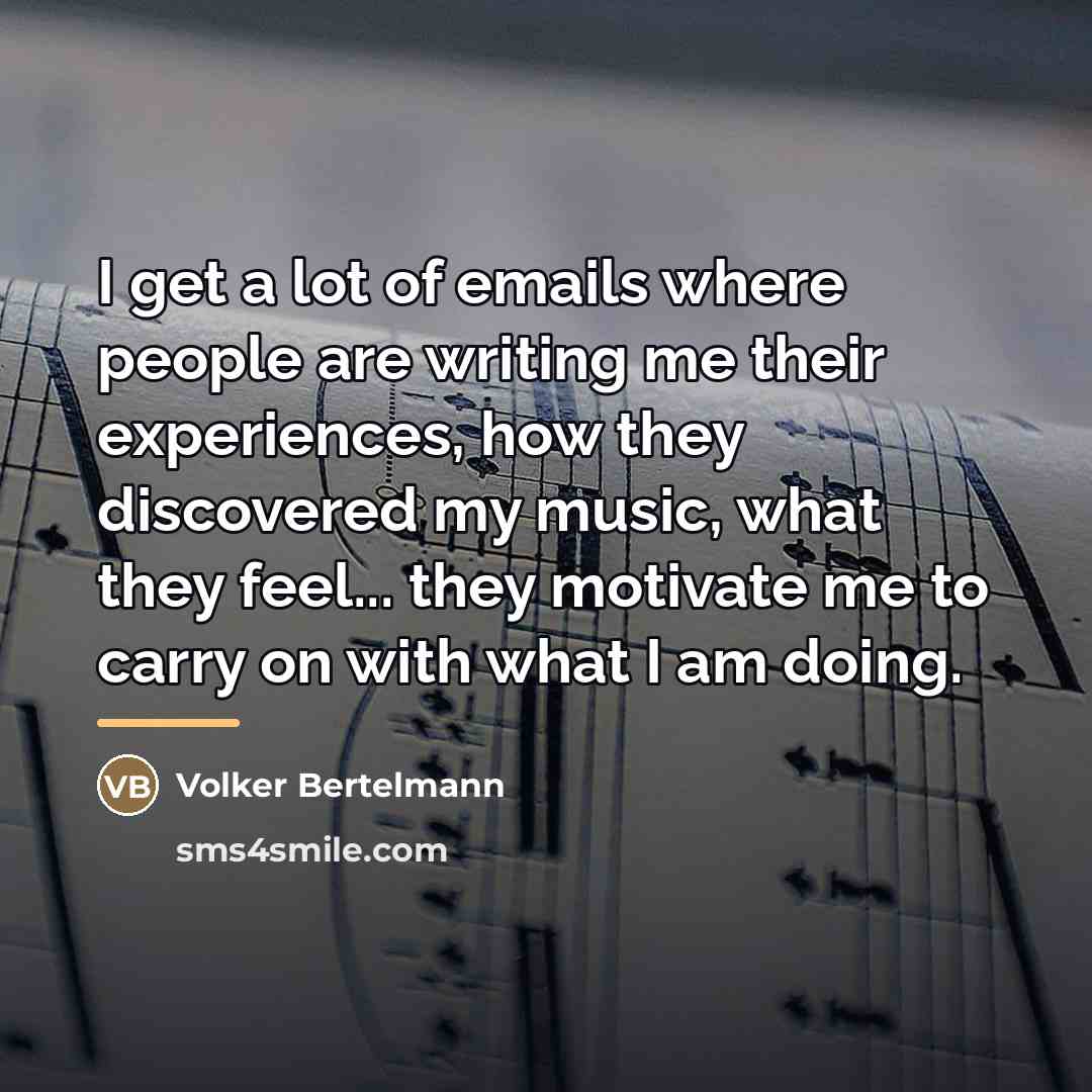 “I get a lot of emails where people are writing…” quote by Volker Bertelmann