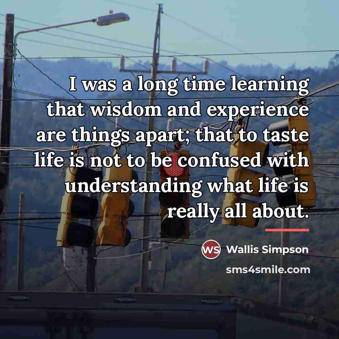 “I was a long time learning that wisdom and experience…” quote by Wallis Simpson