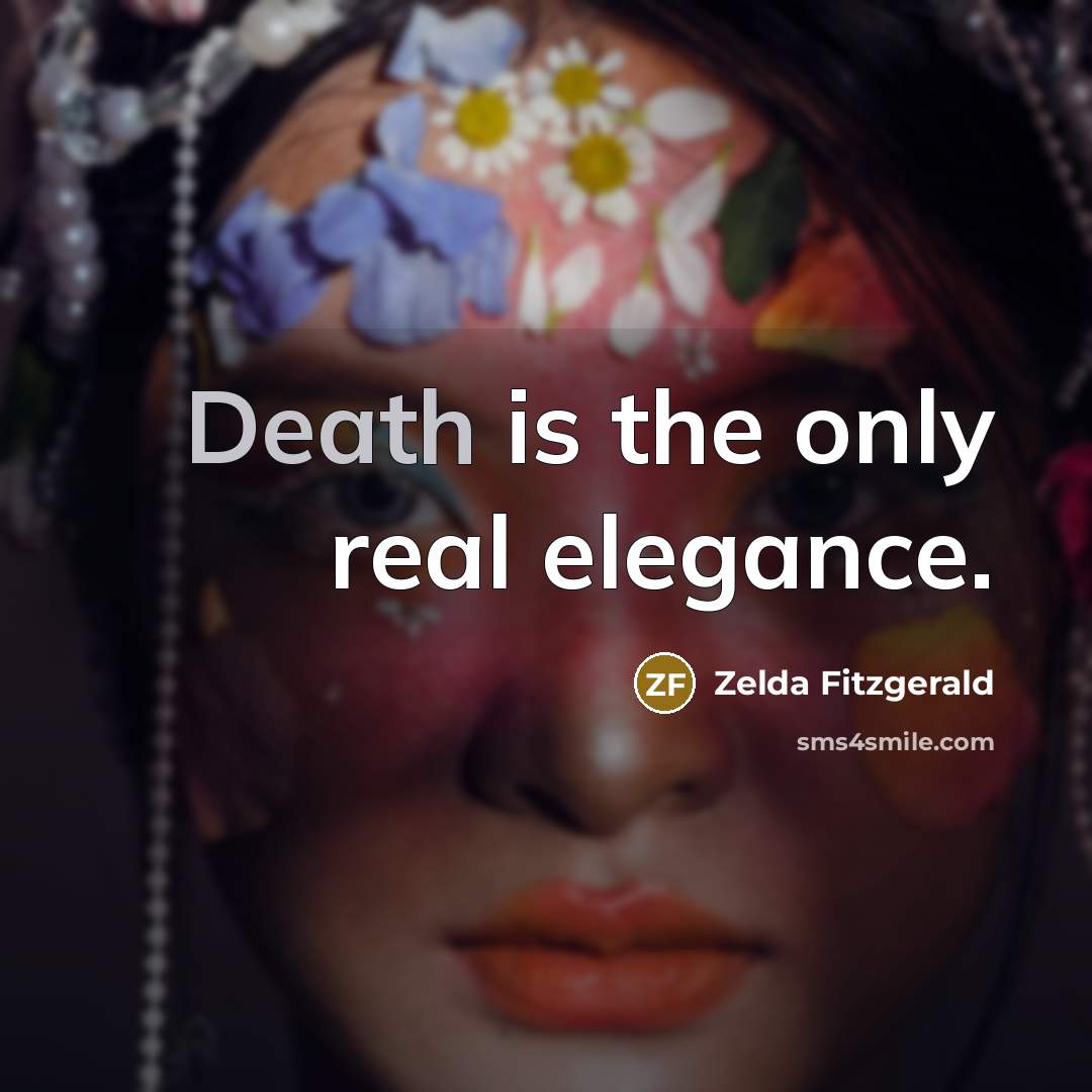“Death is the only real elegance.…” quote by Zelda Fitzgerald