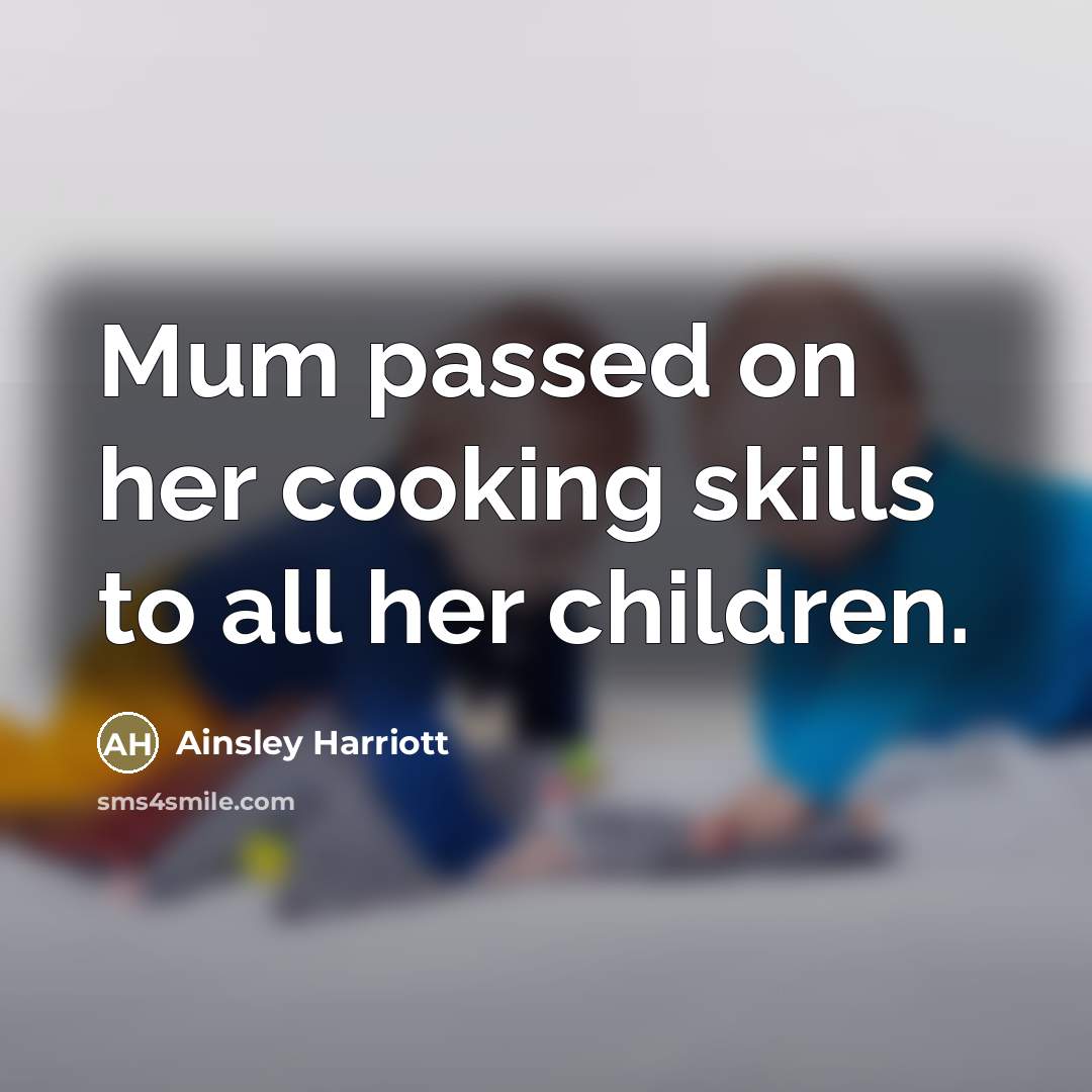 “Mum passed on her cooking skills to all her children.…” quote by Ainsley Harriott