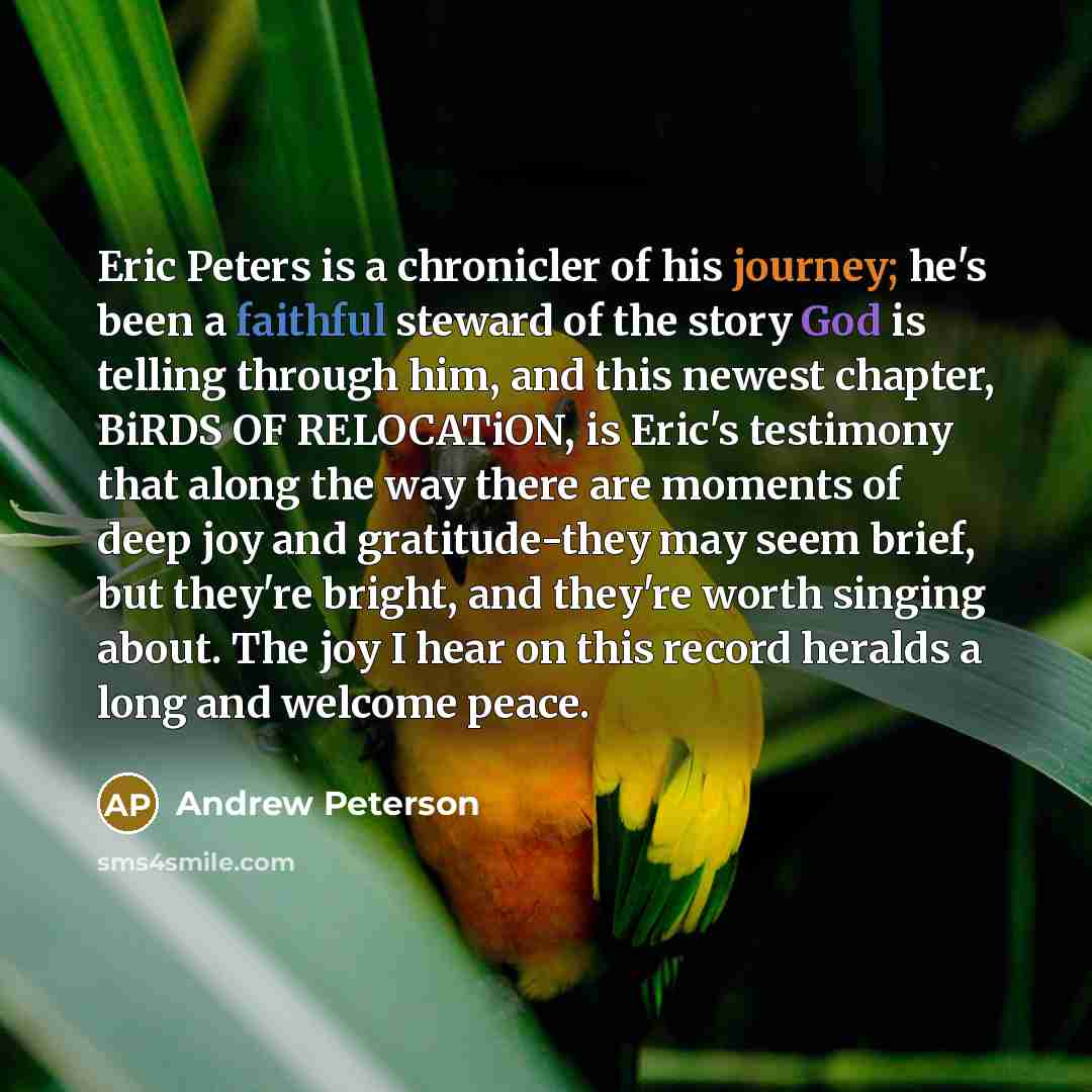 “Eric Peters is a chronicler of his journey; he's been…” quote by Andrew Peterson