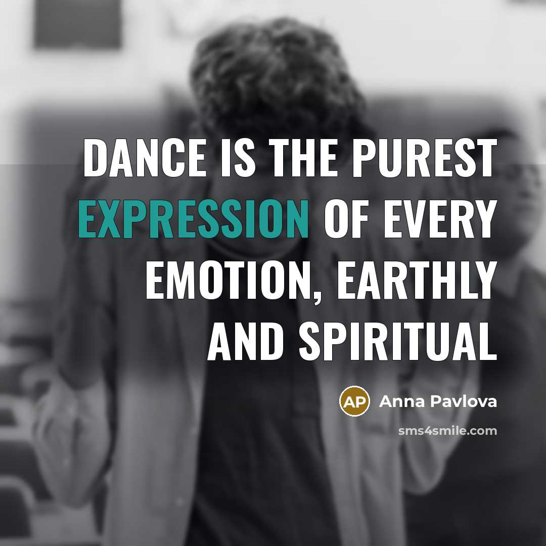 “Dance is the purest expression of every emotion, earthly and…” quote by Anna Pavlova