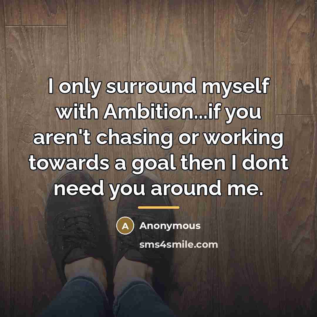 “I only surround myself with Ambition...if you aren't chasing or…” quote by Anonymous