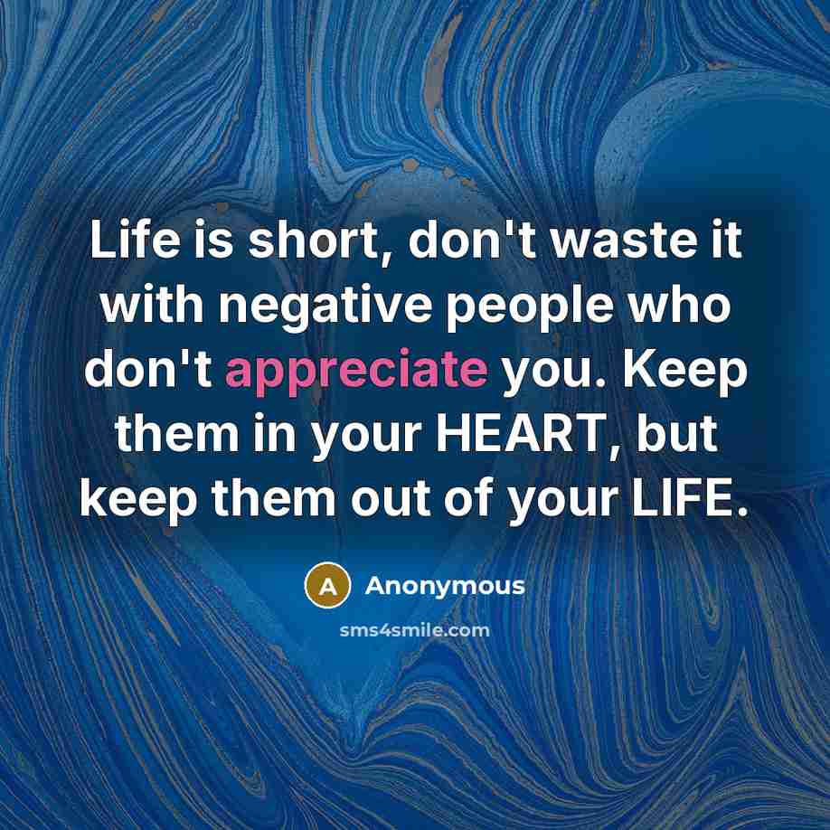 “Life is short, don't waste it with negative people who…” quote by Anonymous