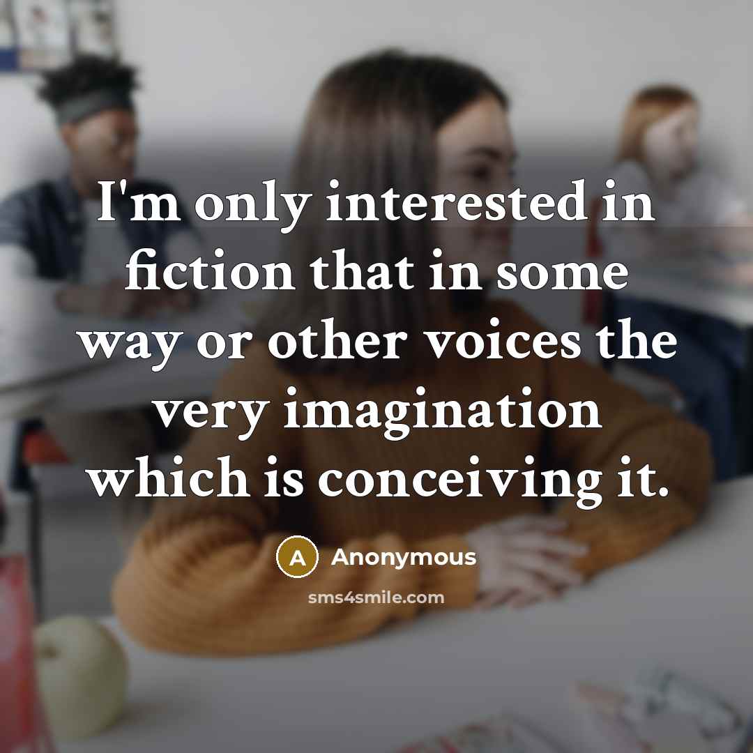“I'm only interested in fiction that in some way or…” quote by Anonymous