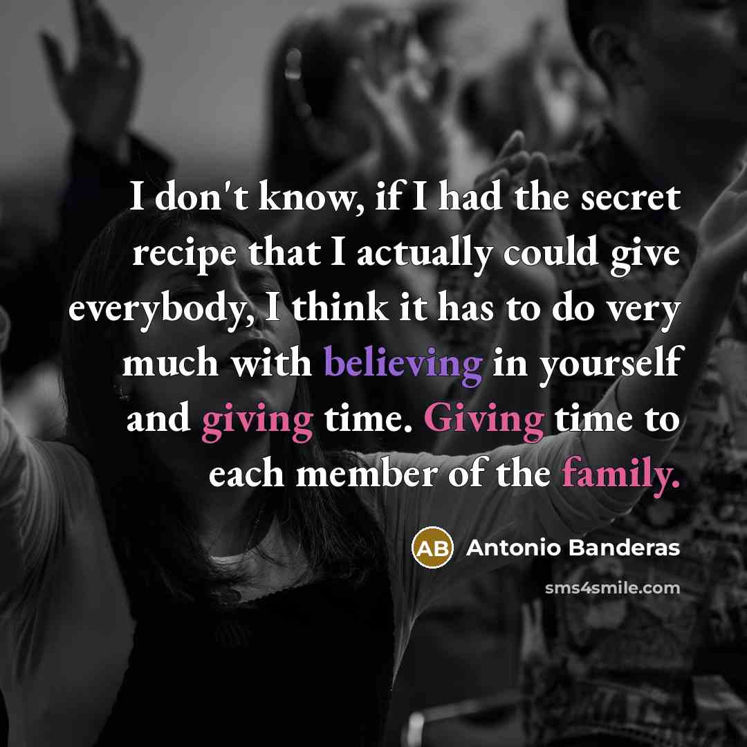 “I don't know, if I had the secret recipe that…” quote by Antonio Banderas