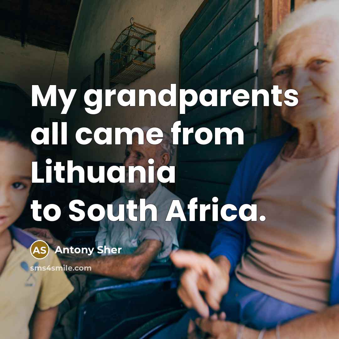 “My grandparents all came from Lithuania to South Africa.…” quote by Antony Sher