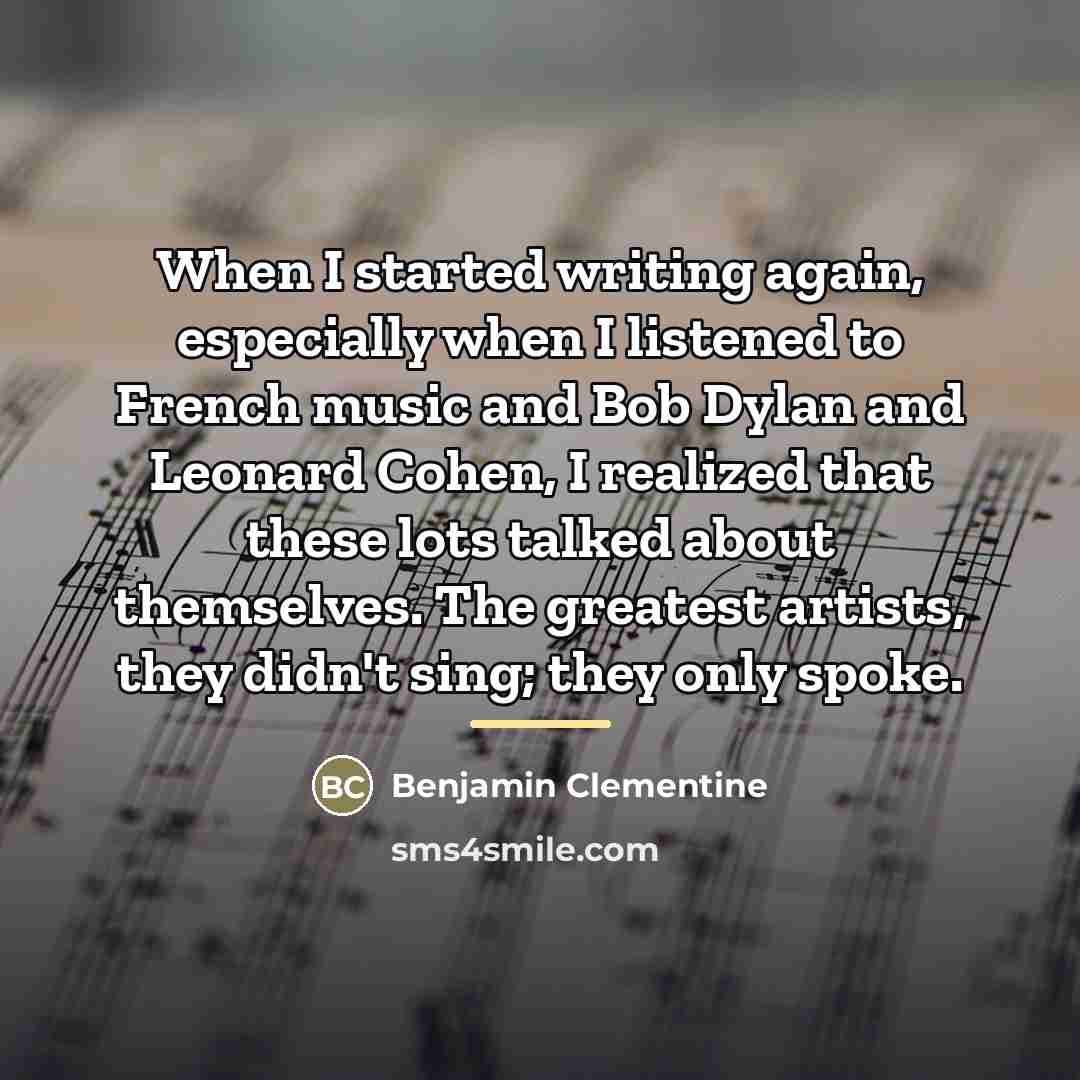 “When I started writing again, especially when I listened to…” quote by Benjamin Clementine