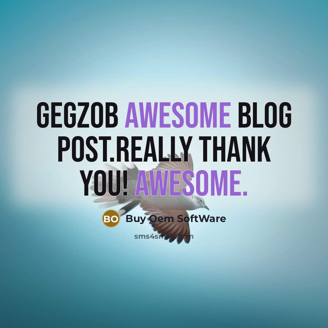 “GegZob Awesome blog post.Really thank you! Awesome.…” quote by Buy Oem SoftWare