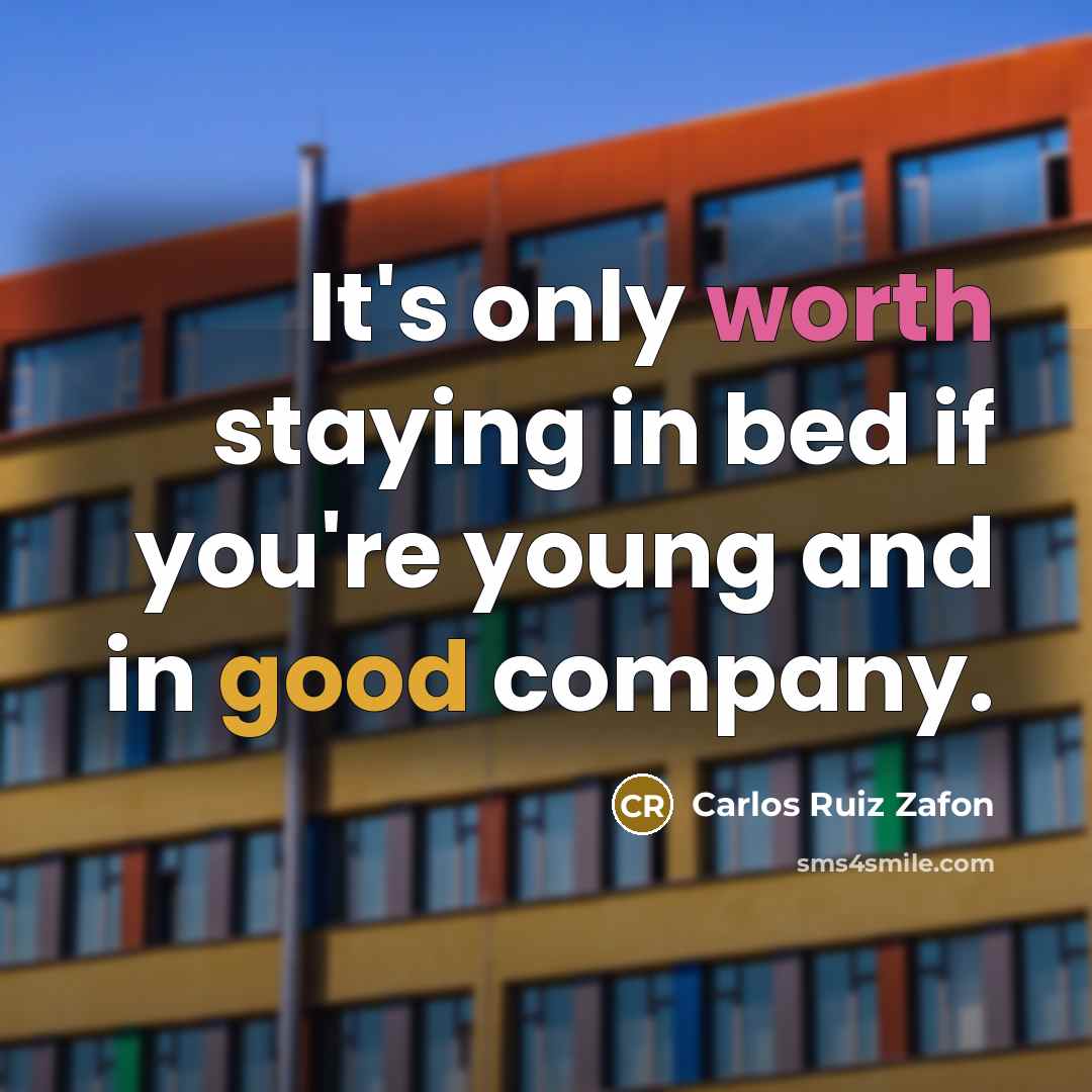“It's only worth staying in bed if you're young and…” quote by Carlos Ruiz Zafon