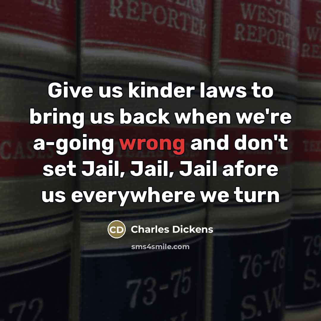 “Give us kinder laws to bring us back when we're…” quote by Charles Dickens