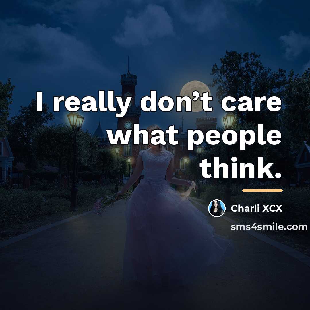 “I really don’t care what people think.…” quote by Charli XCX