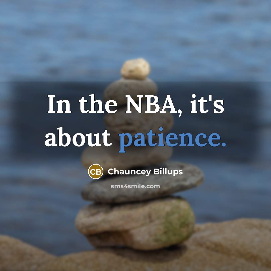 “In the NBA, it's about patience.…” quote by Chauncey Billups