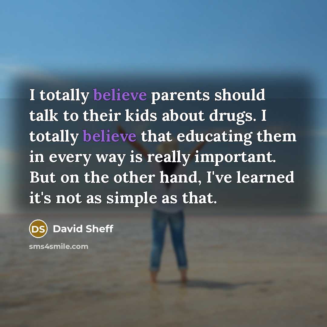 “I totally believe parents should talk to their kids about…” quote by David Sheff