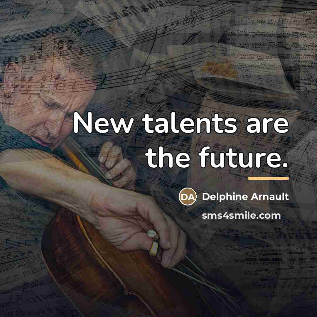“New talents are the future.…” quote by Delphine Arnault
