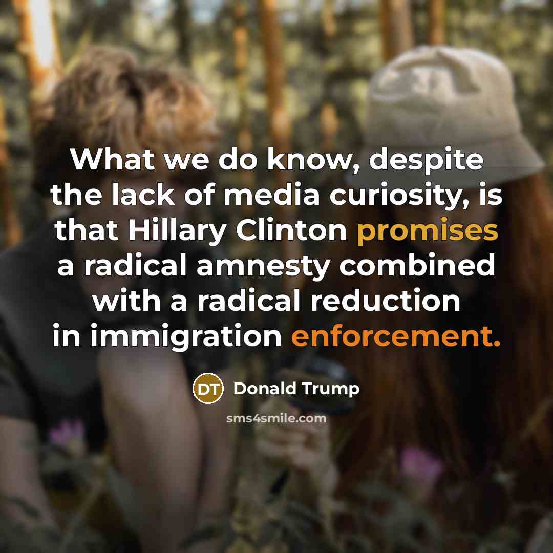“What we do know, despite the lack of media curiosity,…” quote by Donald Trump