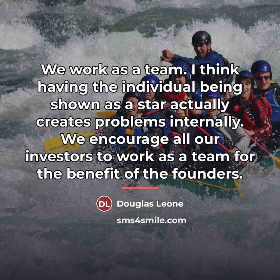 “We work as a team. I think having the individual…” quote by Douglas Leone