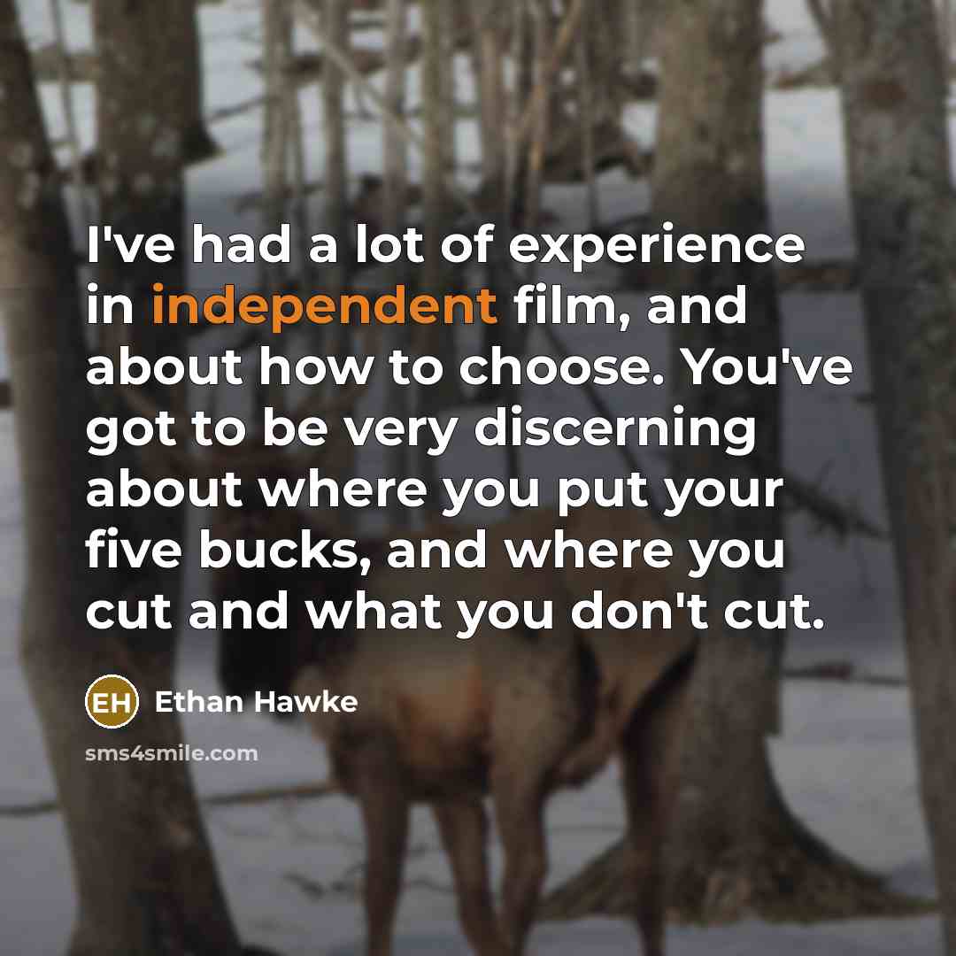 “I've had a lot of experience in independent film, and…” quote by Ethan Hawke