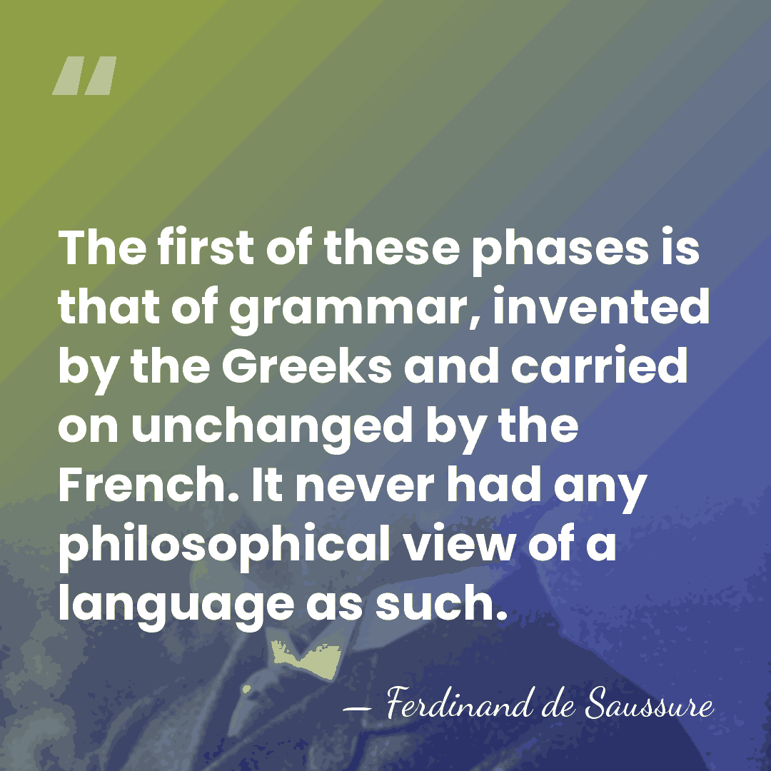 The first of these phases is that of grammar, invented by the&hellip; - Ferdinand de Saussure