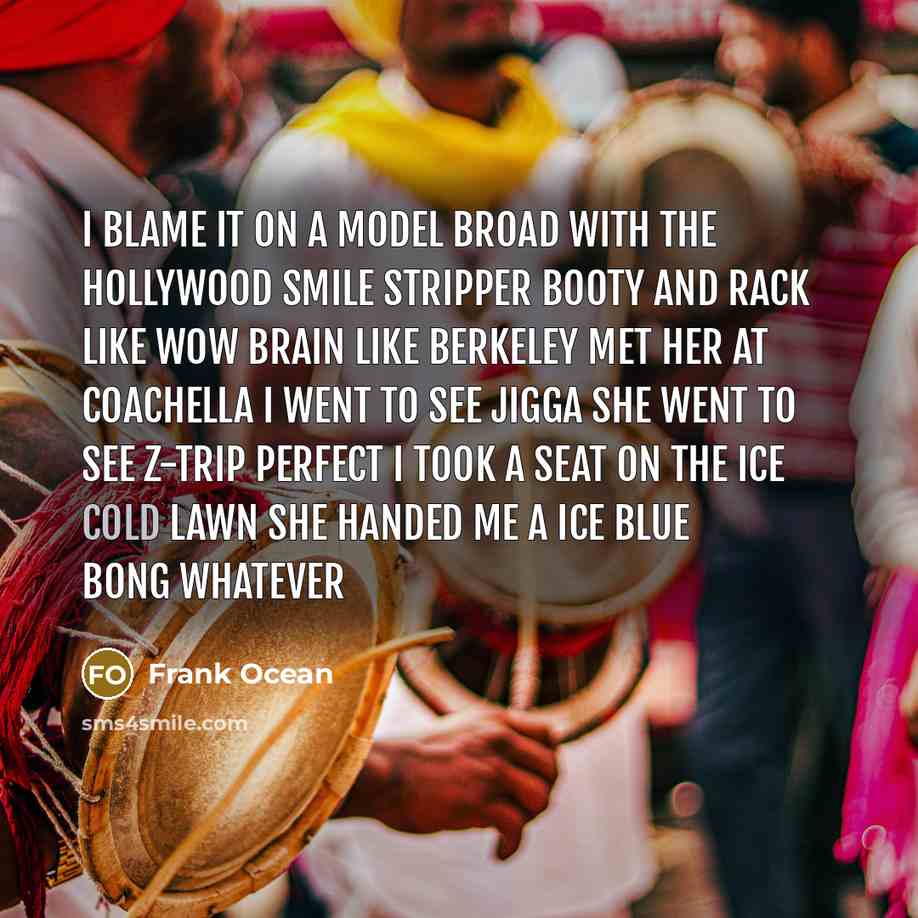 “I blame it on a model broad with the Hollywood…” quote by Frank Ocean