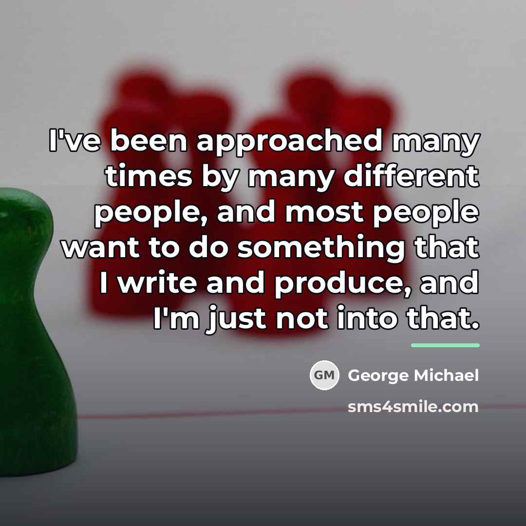 “I've been approached many times by many different people, and…” quote by George Michael