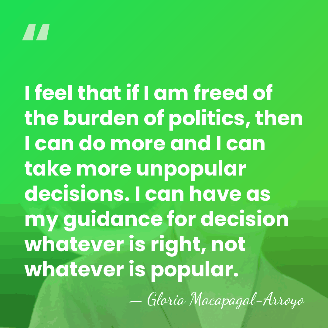 I feel that if I am freed of the burden of politics,&hellip; - Gloria Macapagal-Arroyo