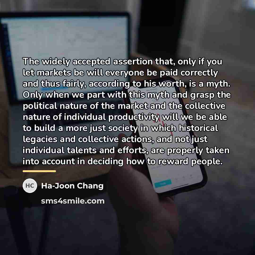 “The widely accepted assertion that, only if you let markets…” quote by Ha-Joon Chang