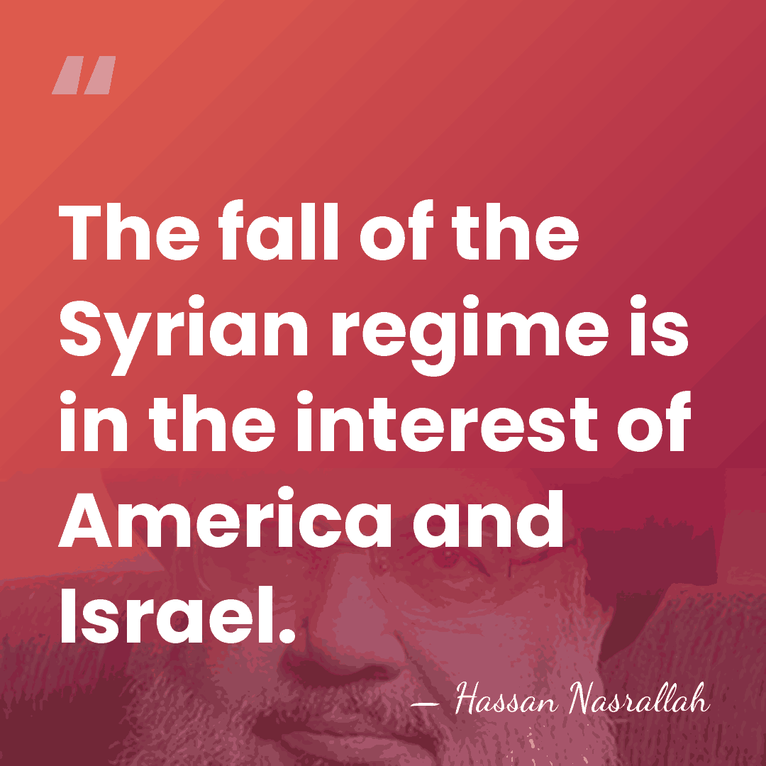 The fall of the Syrian regime is in the interest of America&hellip; - Hassan Nasrallah