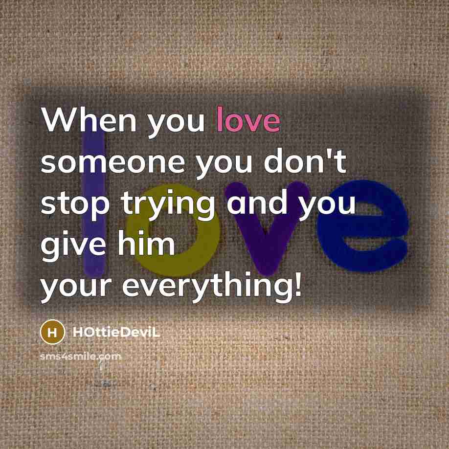 “When you love someone you don't stop trying and you…” quote by HOttieDeviL