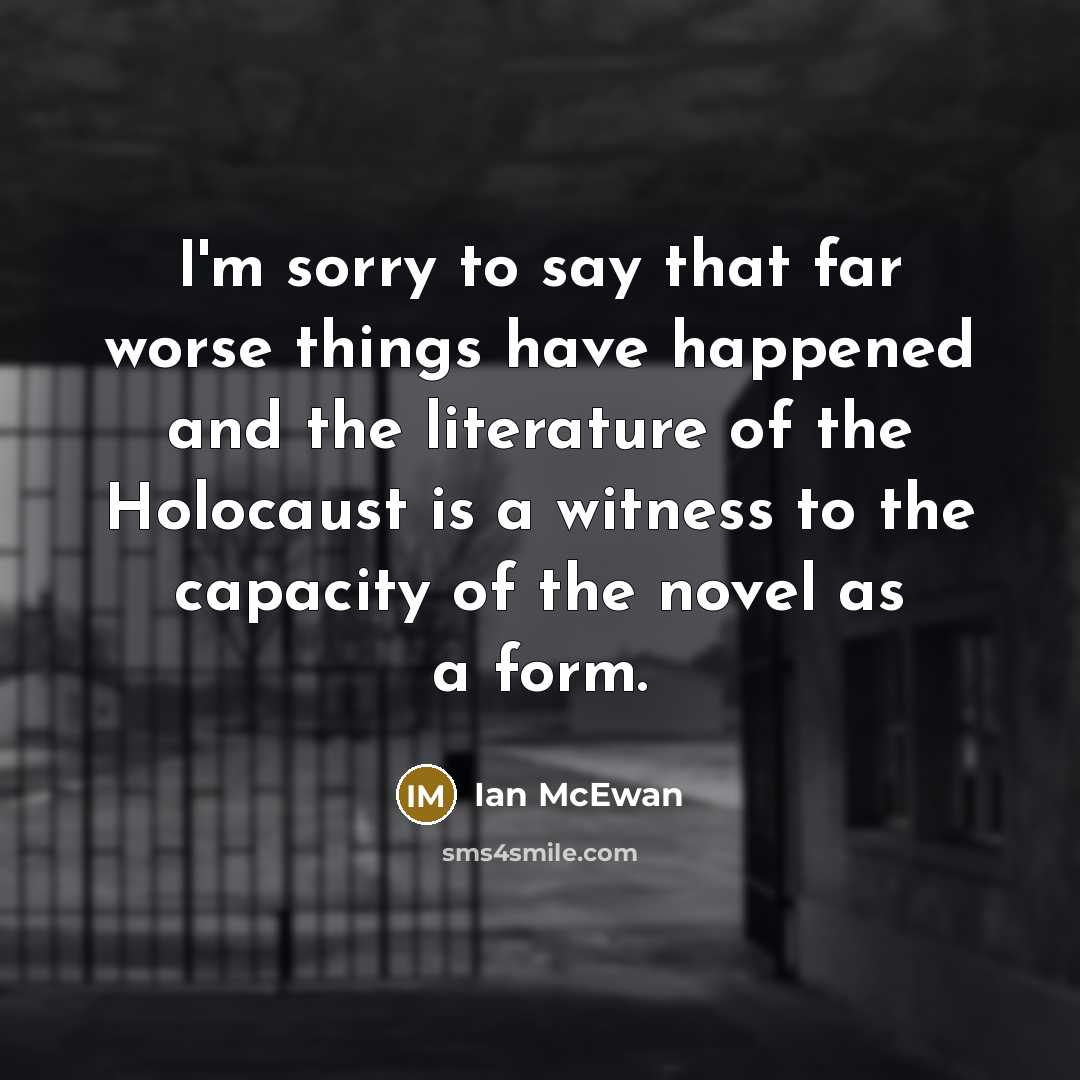 “I'm sorry to say that far worse things have happened…” quote by Ian Mcewan