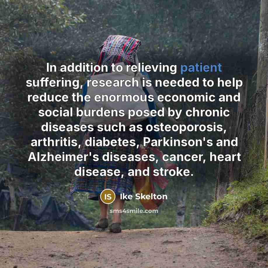 “In addition to relieving patient suffering, research is needed to…” quote by Ike Skelton