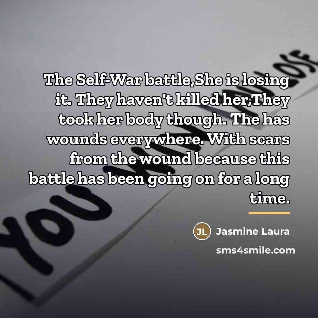 “The Self-War battle,She is losing it. They haven't killed her,They…” quote by Jasmine Laura