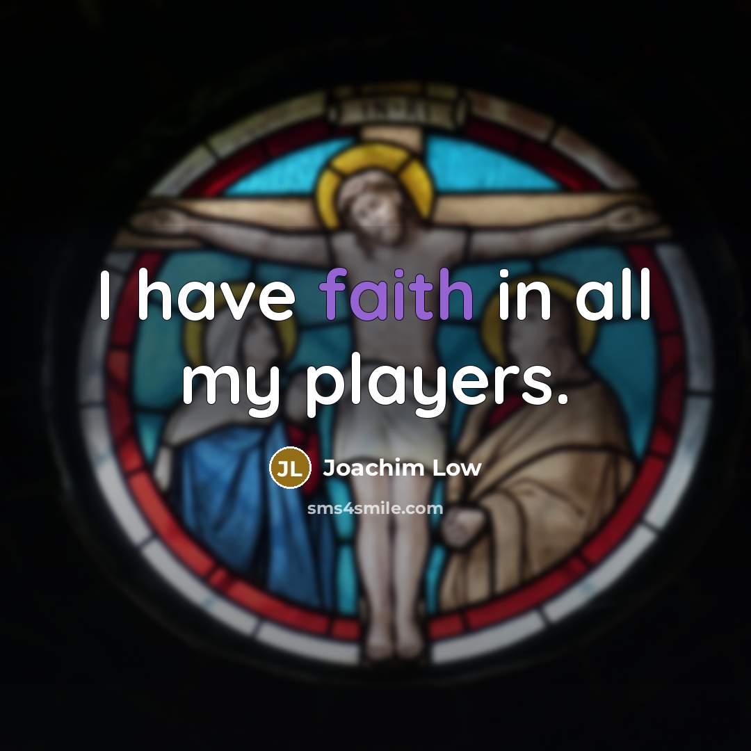 “I have faith in all my players.…” quote by Joachim Low