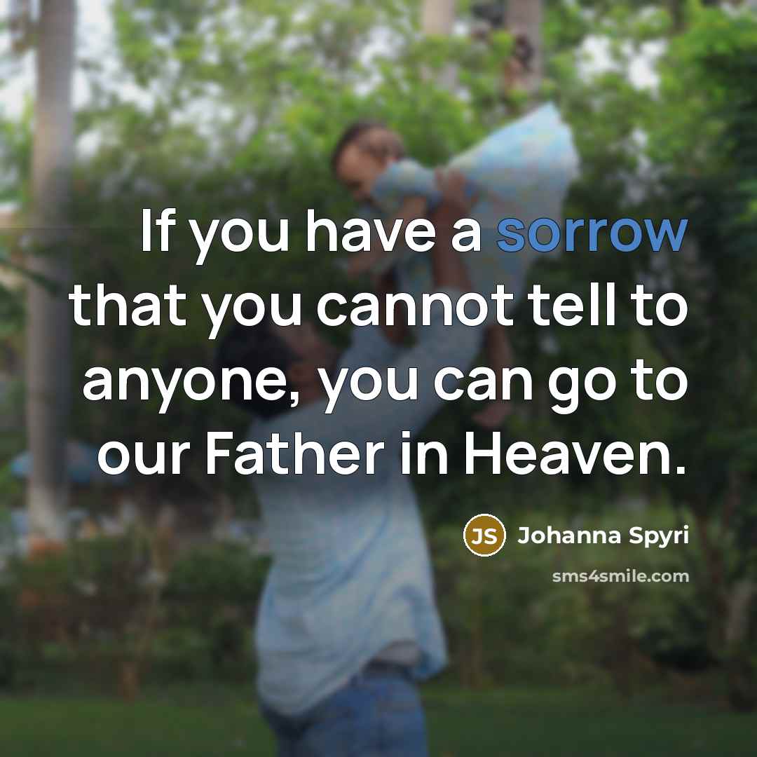 “If you have a sorrow that you cannot tell to…” quote by Johanna Spyri