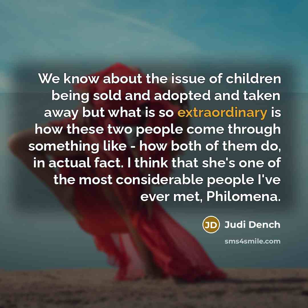 “We know about the issue of children being sold and…” quote by Judi Dench