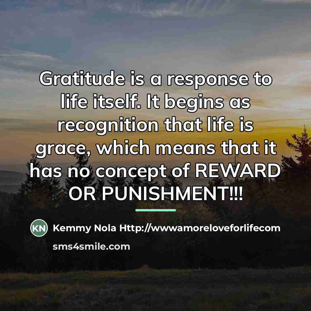 “Gratitude is a response to life itself. It begins as…” quote by Kemmy Nola Http://wwwamoreloveforlifecom