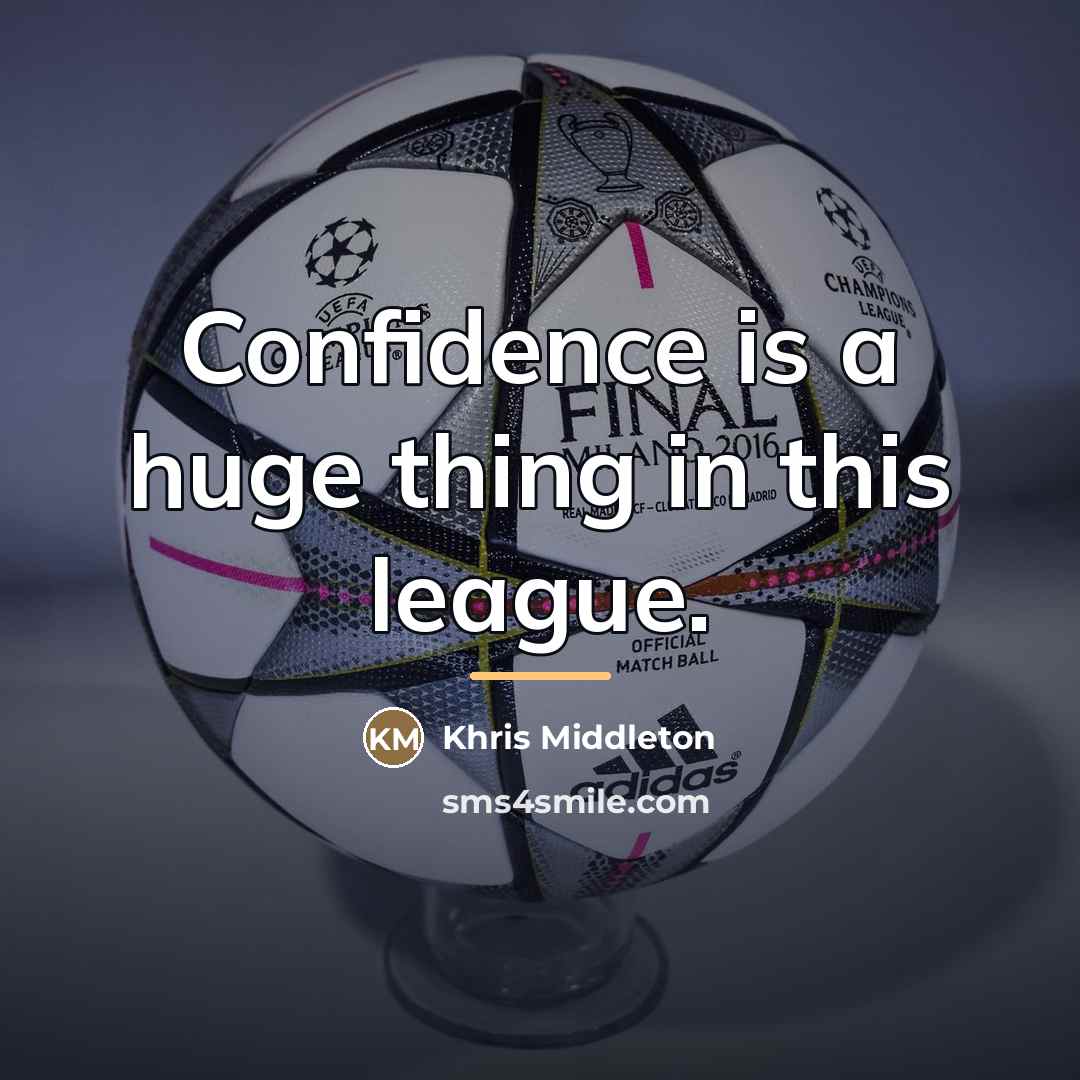“Confidence is a huge thing in this league.…” quote by Khris Middleton