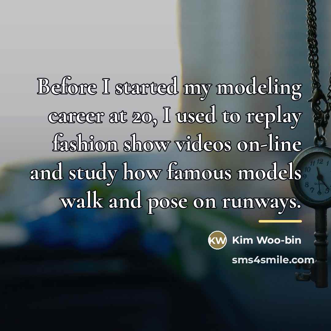 “Before I started my modeling career at 20, I used…” quote by Kim Woo-bin