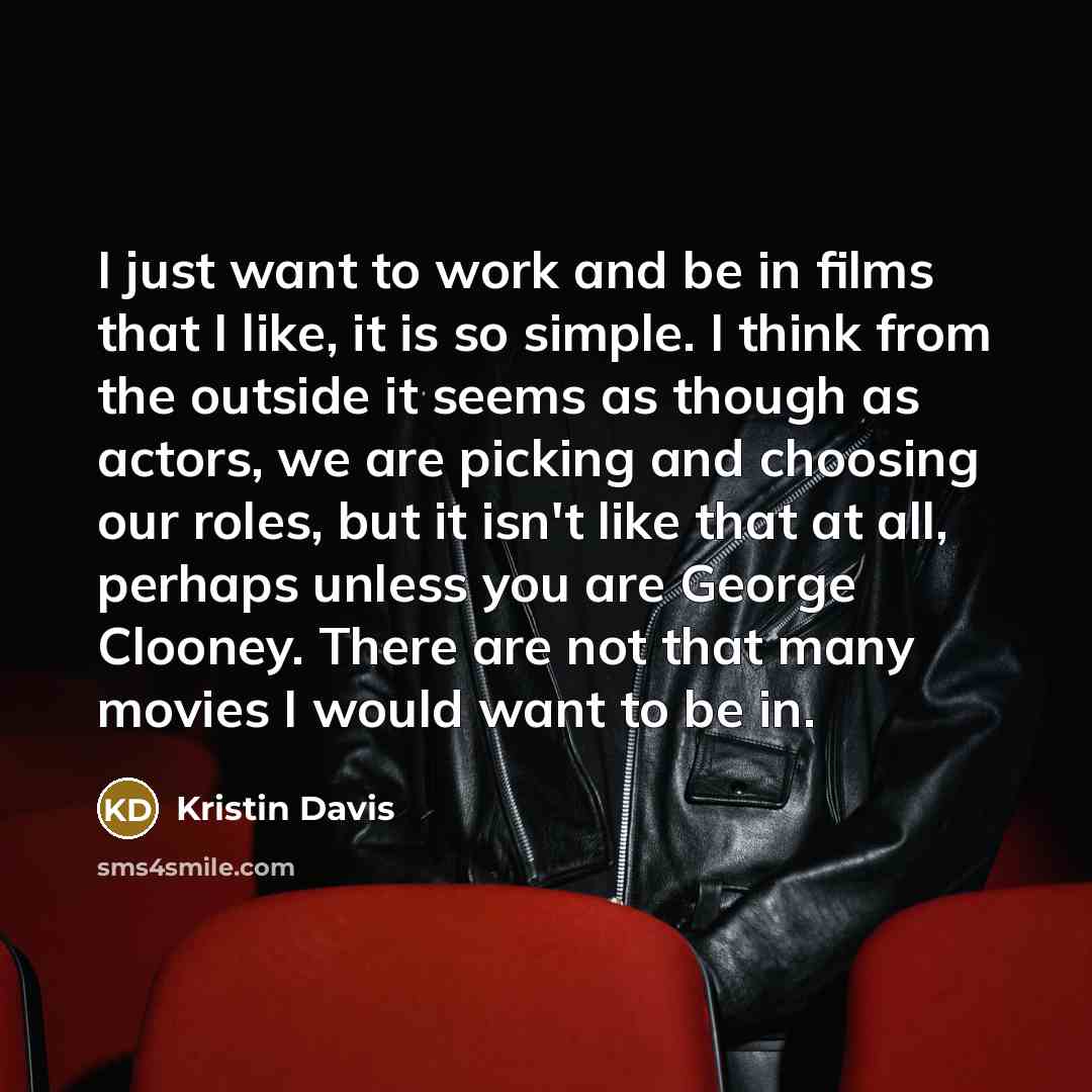 “I just want to work and be in films that…” quote by Kristin Davis