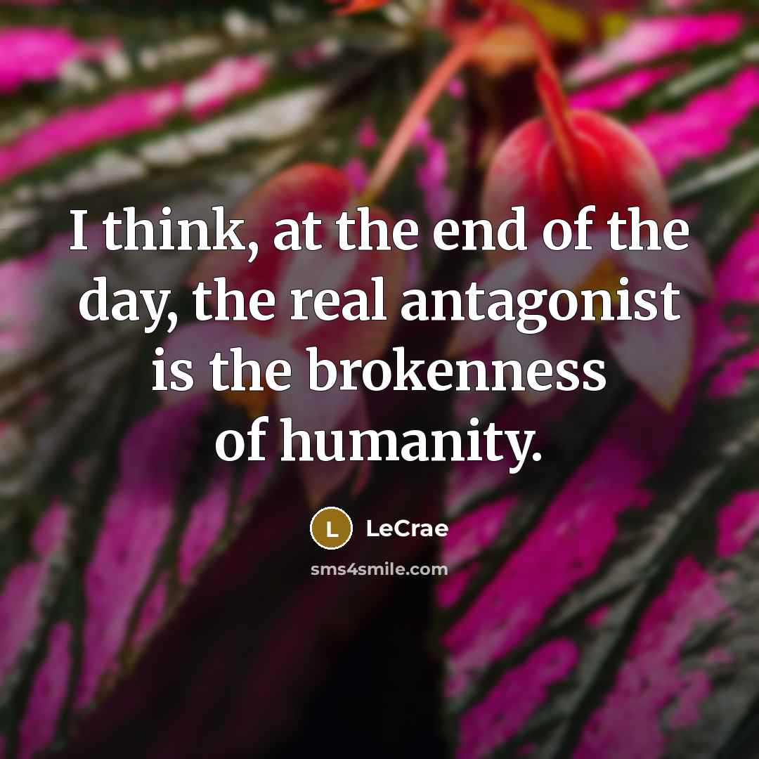 “I think, at the end of the day, the real…” quote by LeCrae