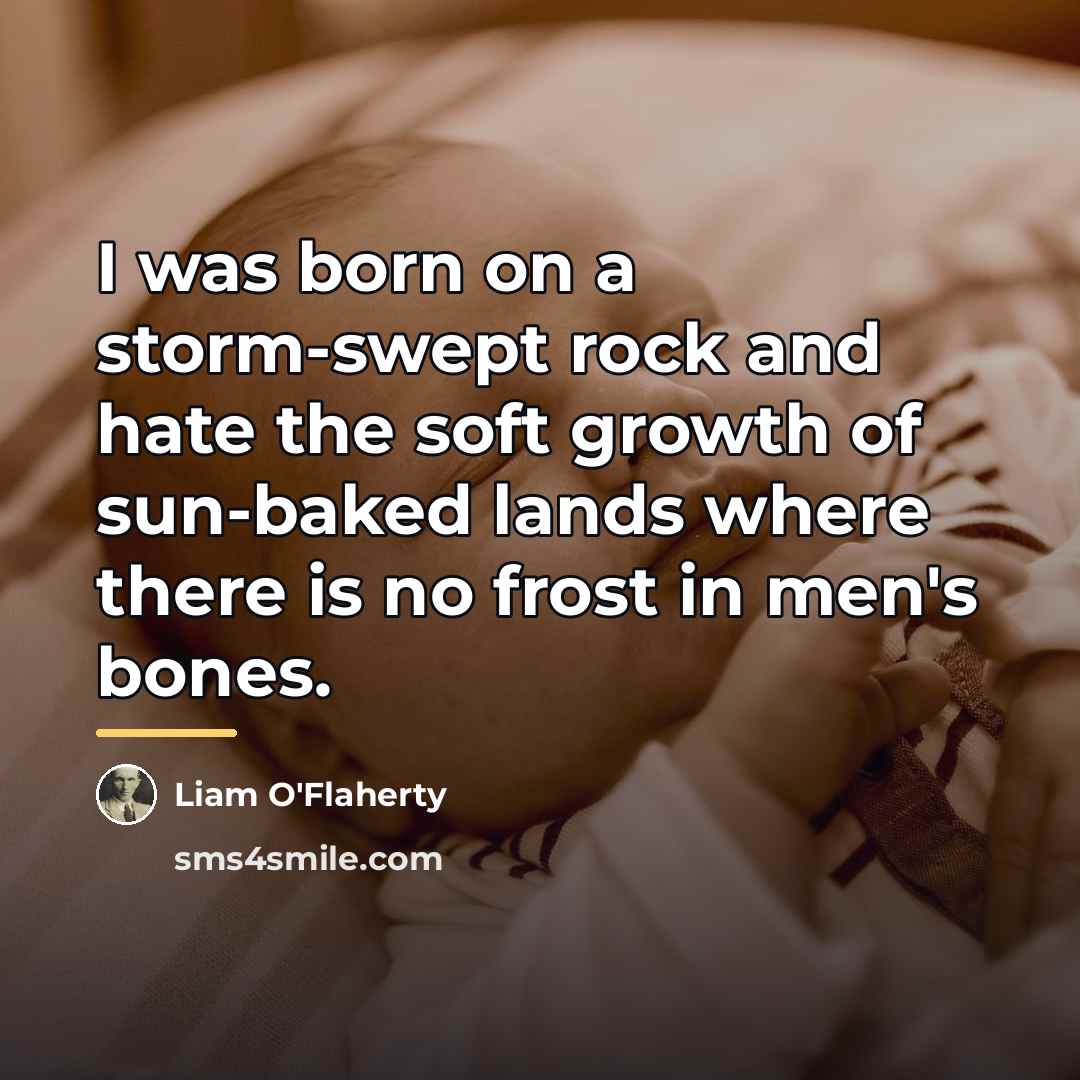 “I was born on a storm-swept rock and hate the…” quote by Liam O'Flaherty