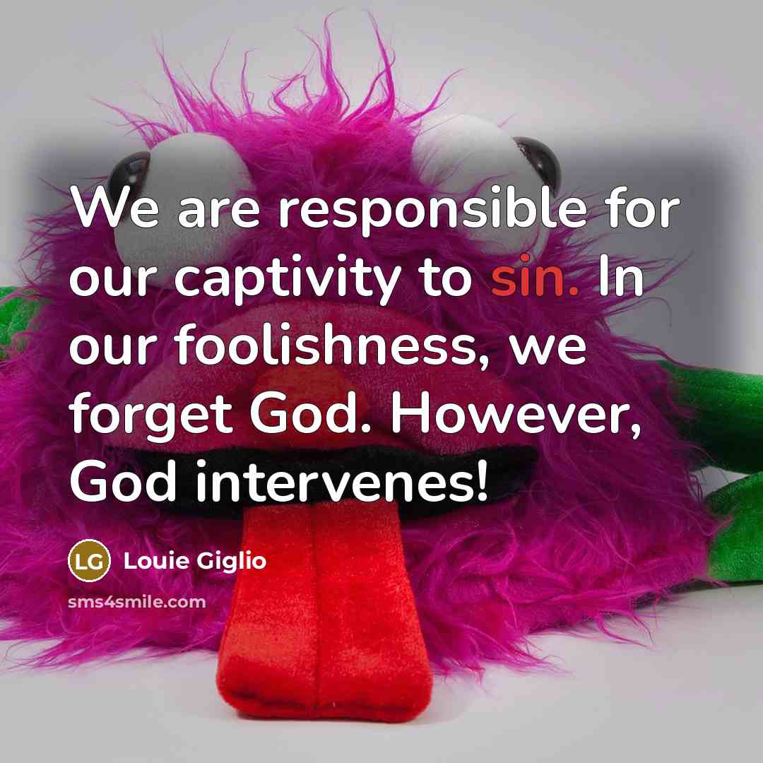 “We are responsible for our captivity to sin. In our…” quote by Louie Giglio