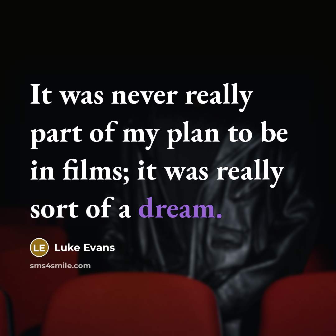 “It was never really part of my plan to be…” quote by Luke Evans