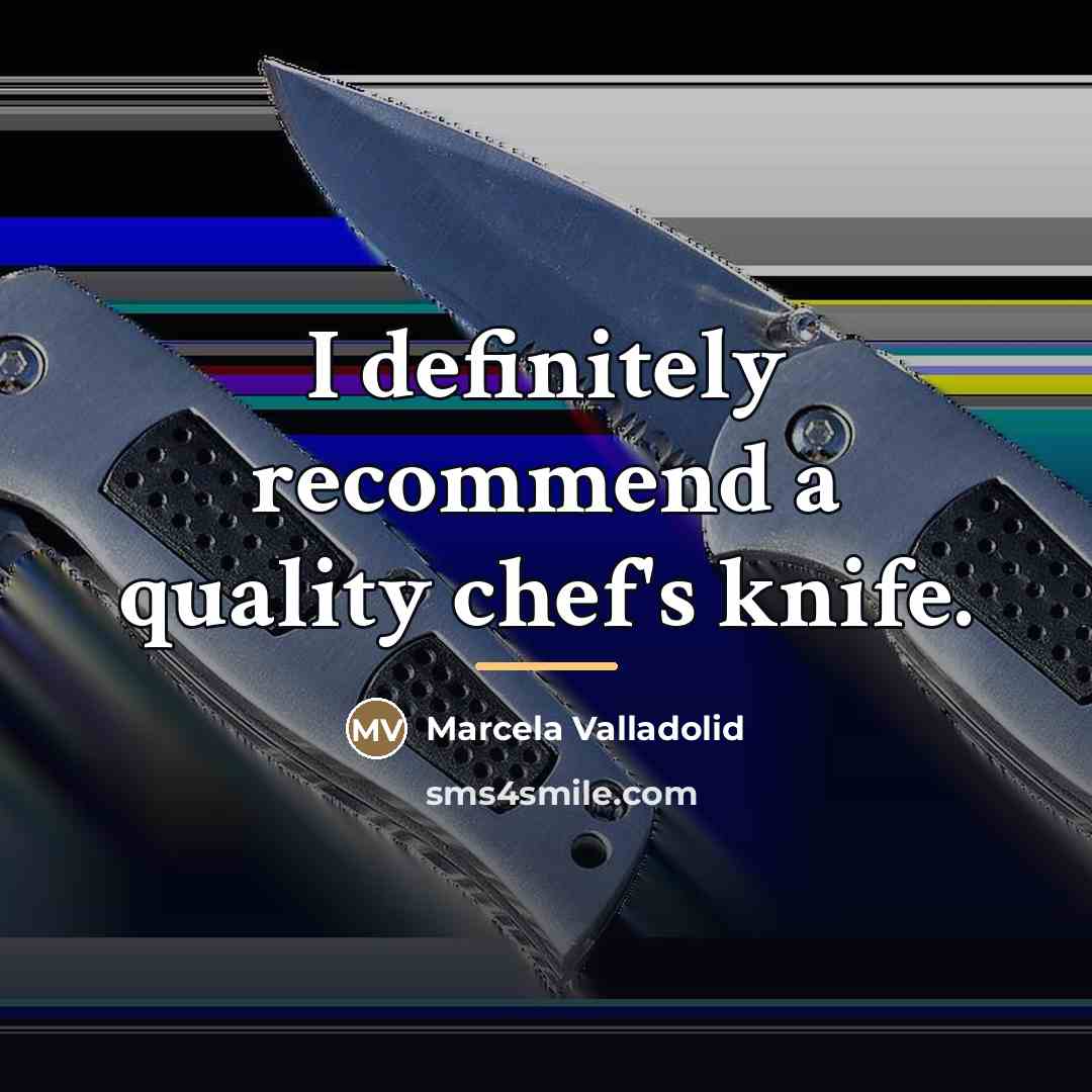 “I definitely recommend a quality chef's knife.…” quote by Marcela Valladolid